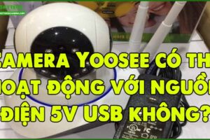 camera-yoosee-co-the-hoat-dong-voi-nguon-dien-5v-usb-khong
