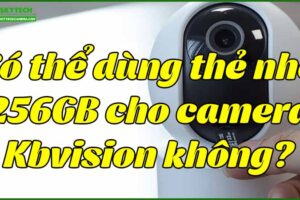 co-the-dung-the-nho-256gb-cho-camera-kbvision-khong