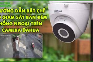 huong-dan-bat-che-do-giam-sat-ban-dem-hong-ngoai-tren-camera-dahua