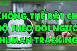 khong-the-bat-che-do-theo-doi-nguoi-human-tracking