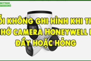 loi-khong-ghi-hinh-khi-the-nho-camera-honeywell-bi-day-hoac-hong