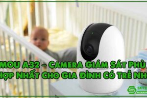 imou-a32-camera-giam-sat-phu-hop-nhat-cho-gia-dinh-co-tre-nho-1